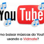 Aprenda como baixar músicas do Youtube usando o aplicativo Vidmate